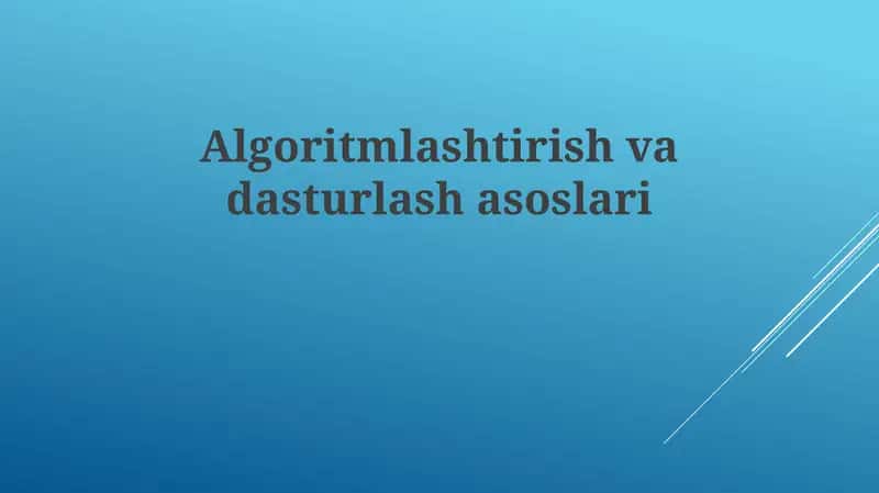 Algoritmlashtirish va dasturlash asoslari