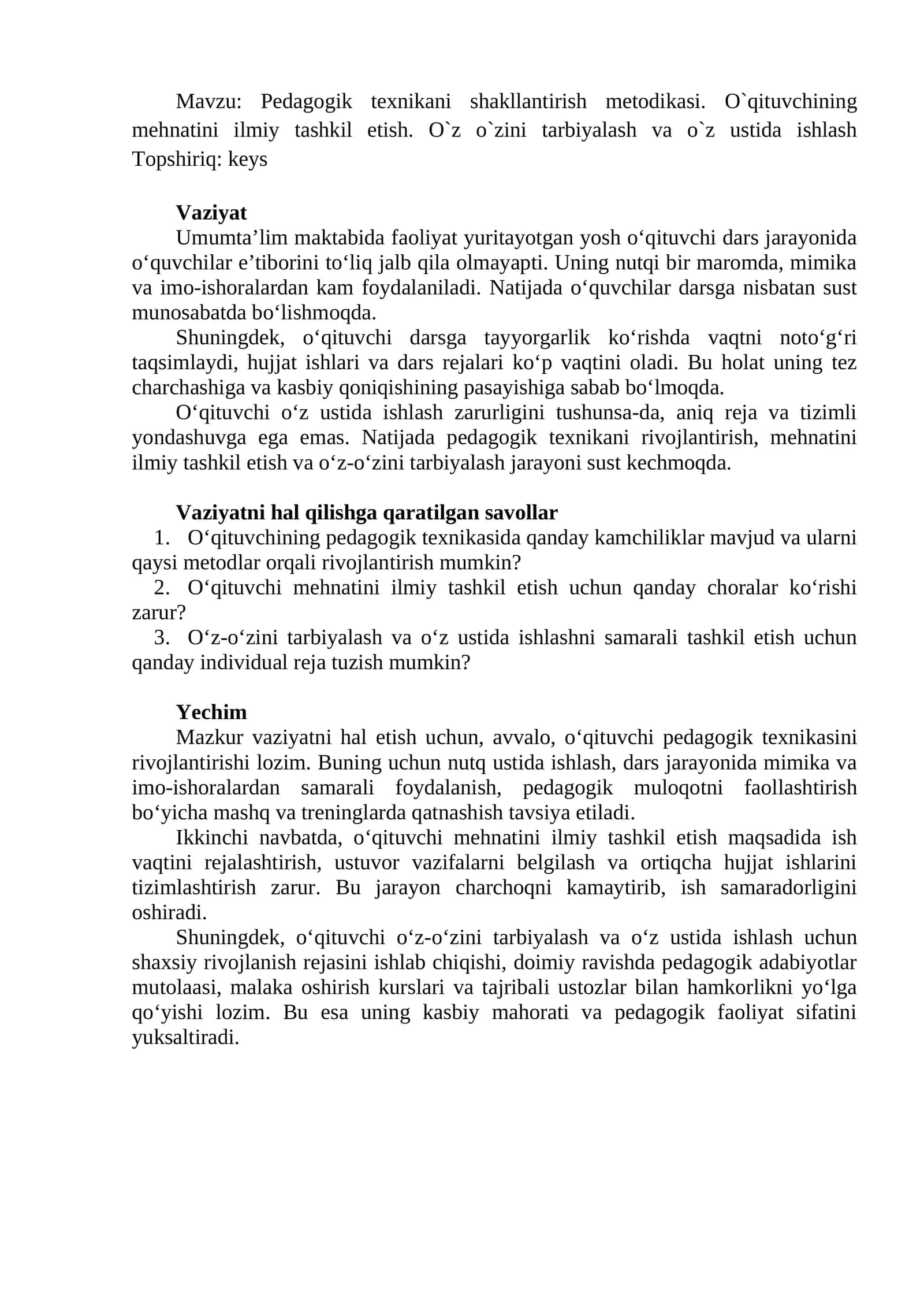 Pedagogik texnikani shakllantirish metodikasi. O`qituvchining mehnatini ilmiy tashkil etish. O`z o`zini tarbiyalash va o`z ustida ishlash Topshiriq: keys