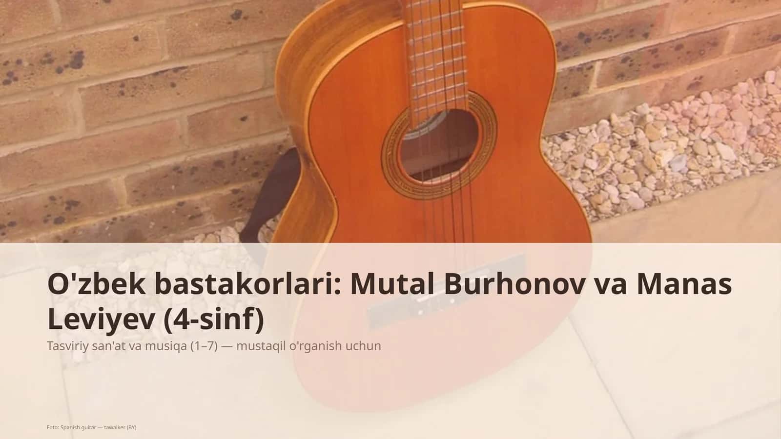 O'zbek bastakorlari: Mutal Burhonov va Manas Leviyev (4-sinf)