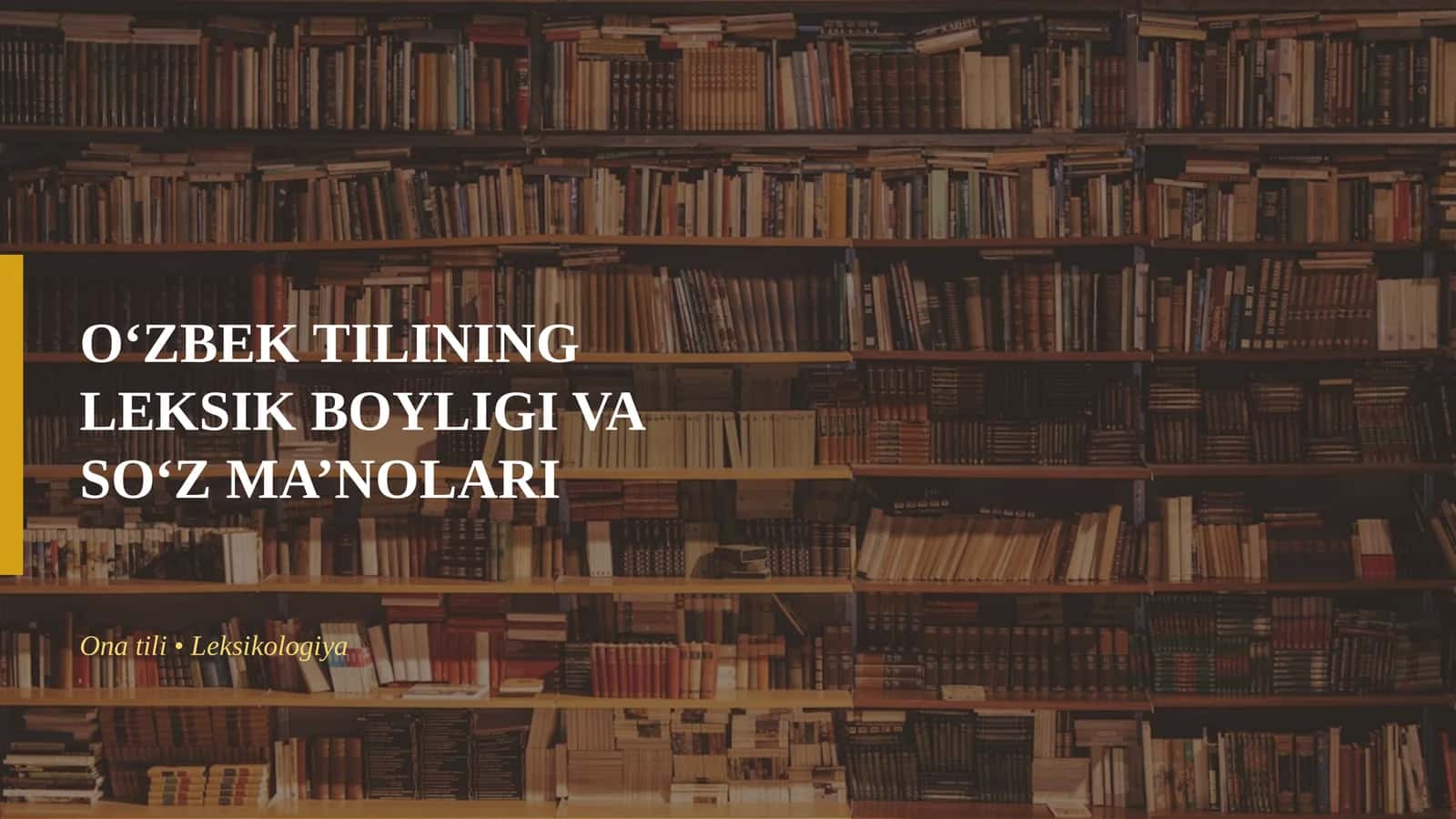O‘ZBEK TILINING LEKSIK BOYLIGI VA SO‘Z MA’NOLARI