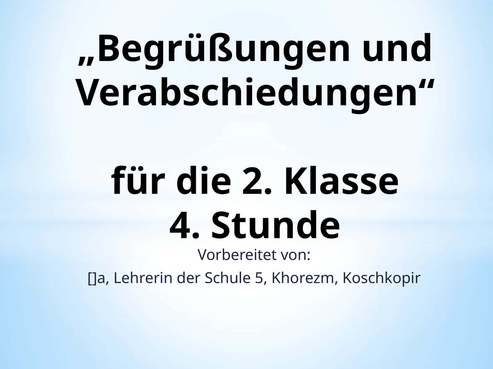 Begrüßungen und Verabschiedungen