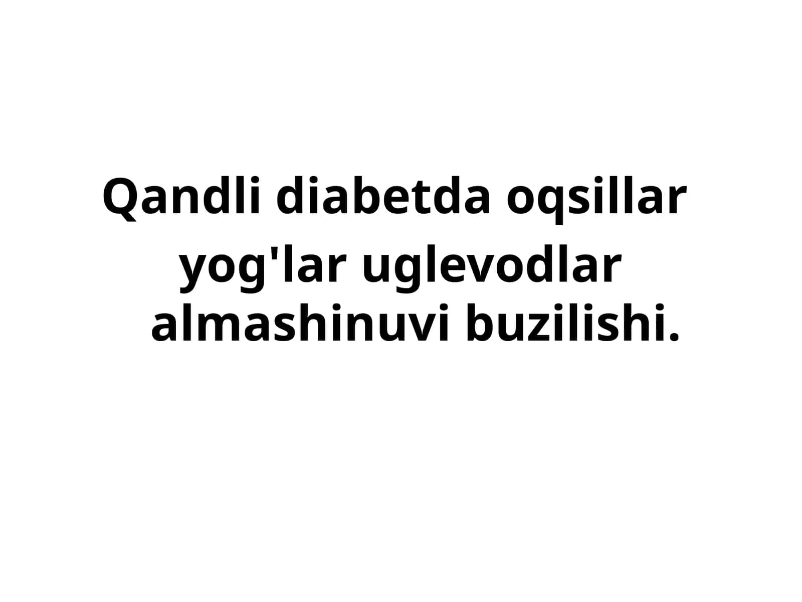 Qandli diabetda oqsillar, yog'lar, uglevodlar almashinuvining buzilishi