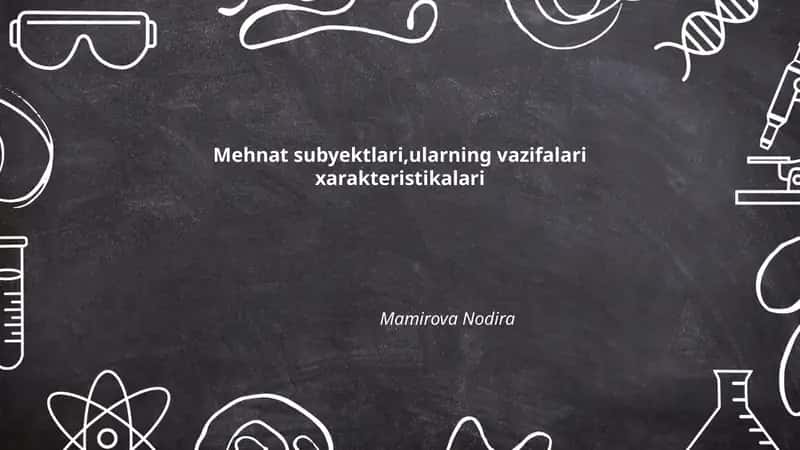 Mehnat subyektlari,ularning vazifalari xarakteristikalari
