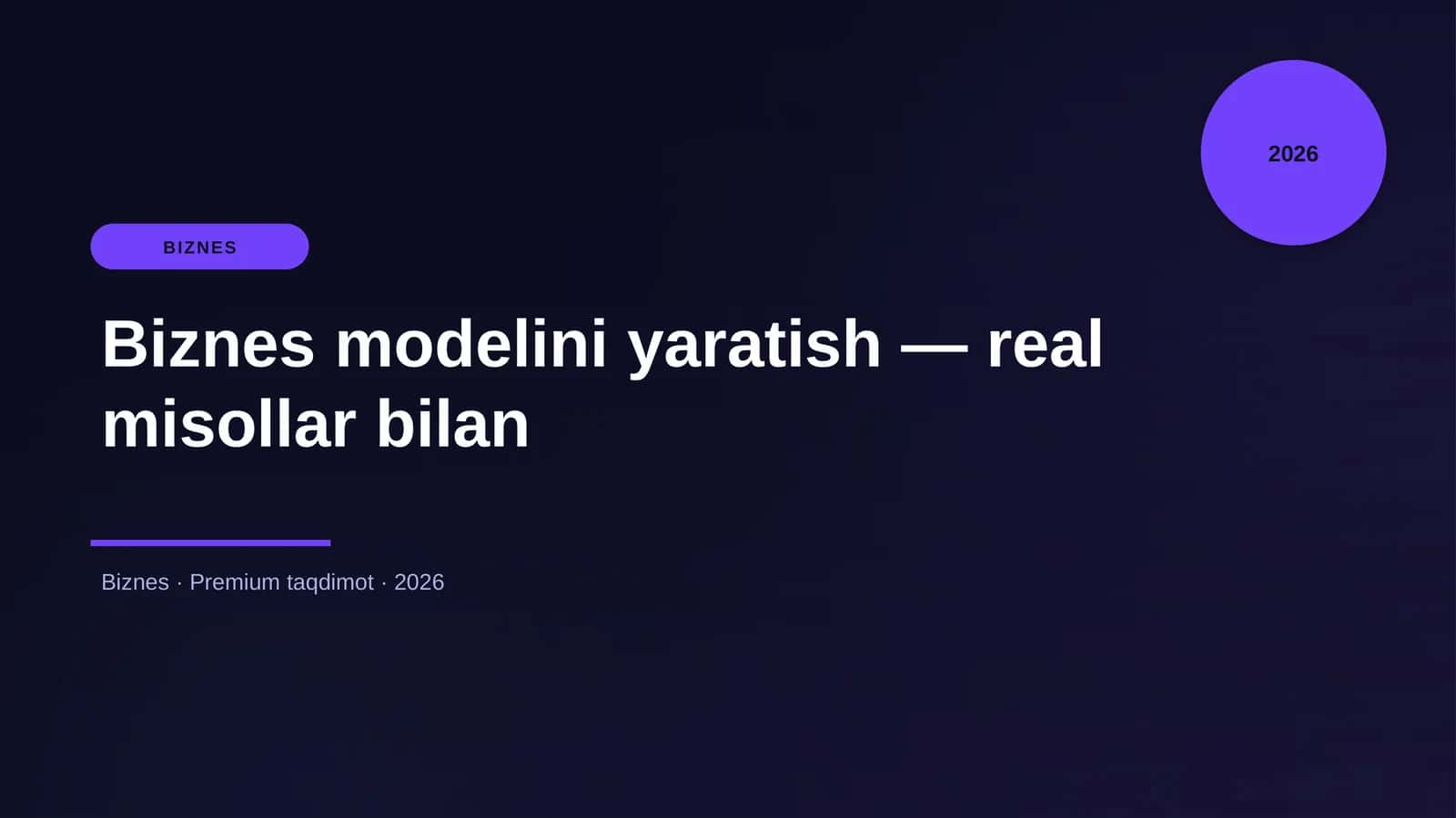 Biznes modelini yaratish — real misollar bilan
