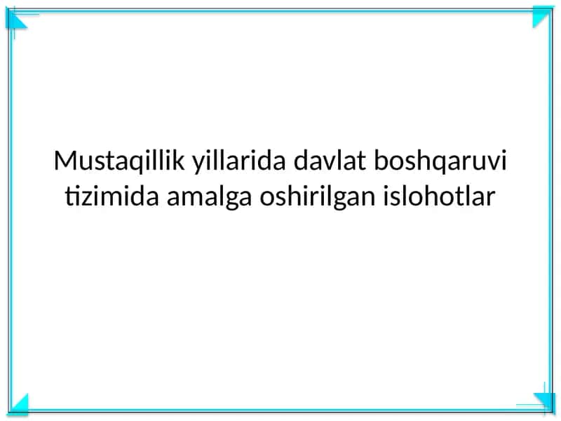 Mustaqillik yillarida davlat boshqaruv tizimida amalga oshirilgan islohotlar