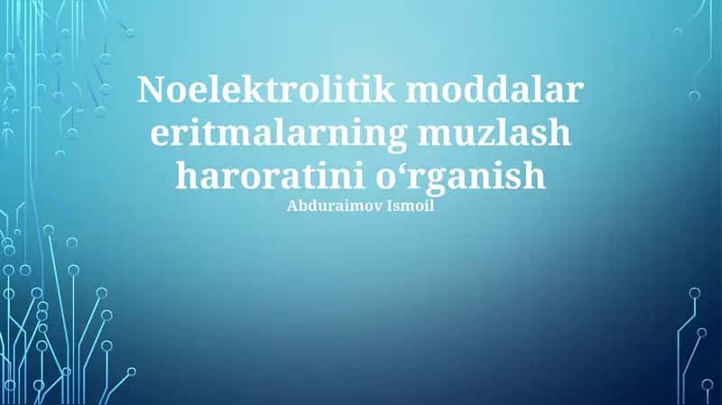 Noelektrolitik moddalar eritmalarning muzlash haroratini oʻrganish