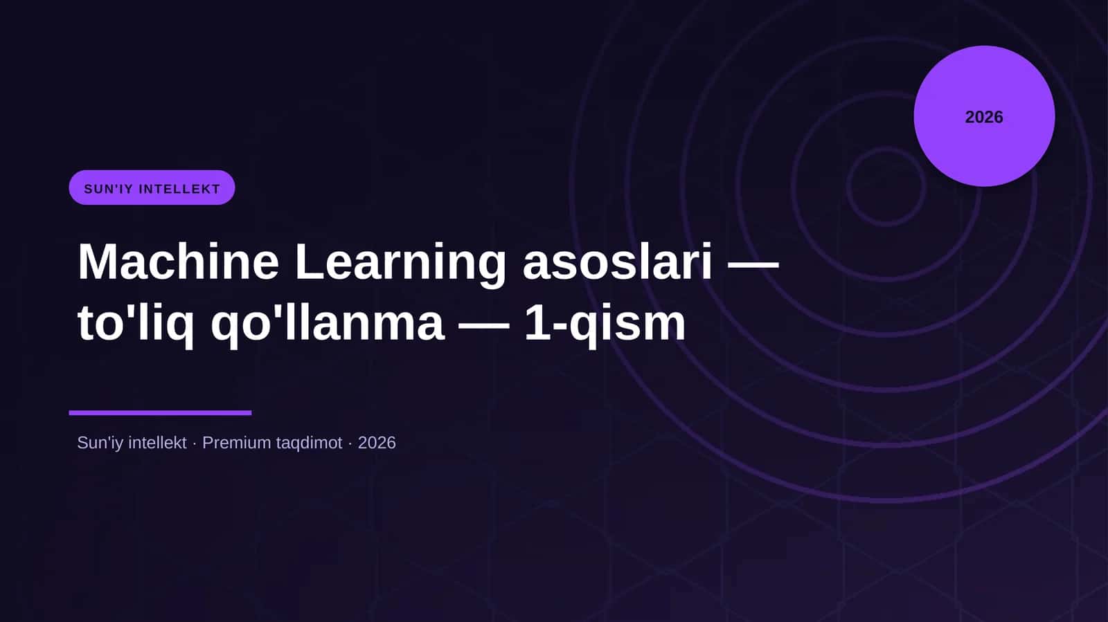 Machine Learning asoslari — to'liq qo'llanma — 1-qism