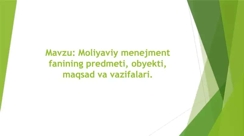 Moliyaviy menejment fanining predmeti, obyekti, maqsad va vazifalari.