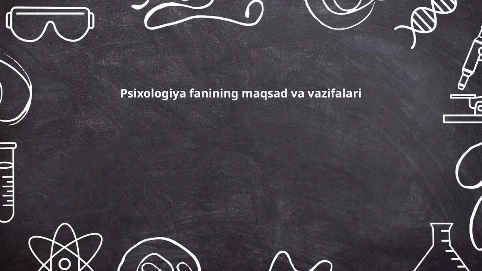 Psixologiya fanining maqsad va vazifalari