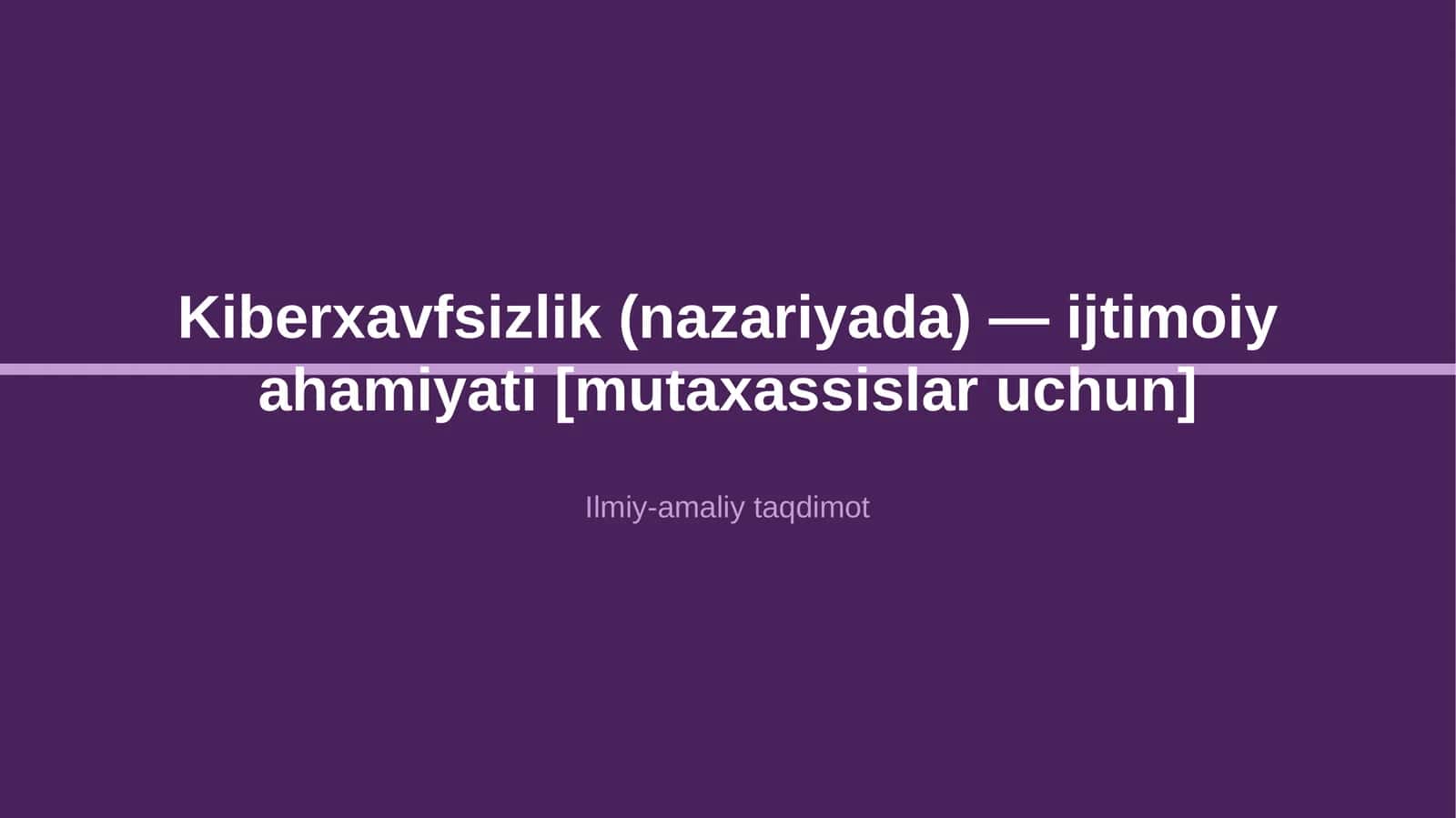 Kiberxavfsizlik (nazariyada) — ijtimoiy ahamiyati [mutaxassislar uchun]