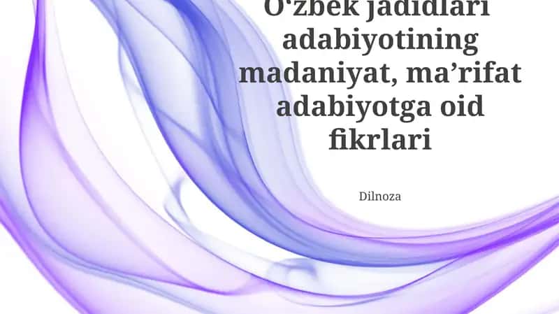Oʻzbek jadidlari adabiyotining madaniyat, maʼrifat adabiyotga oid fikrlari