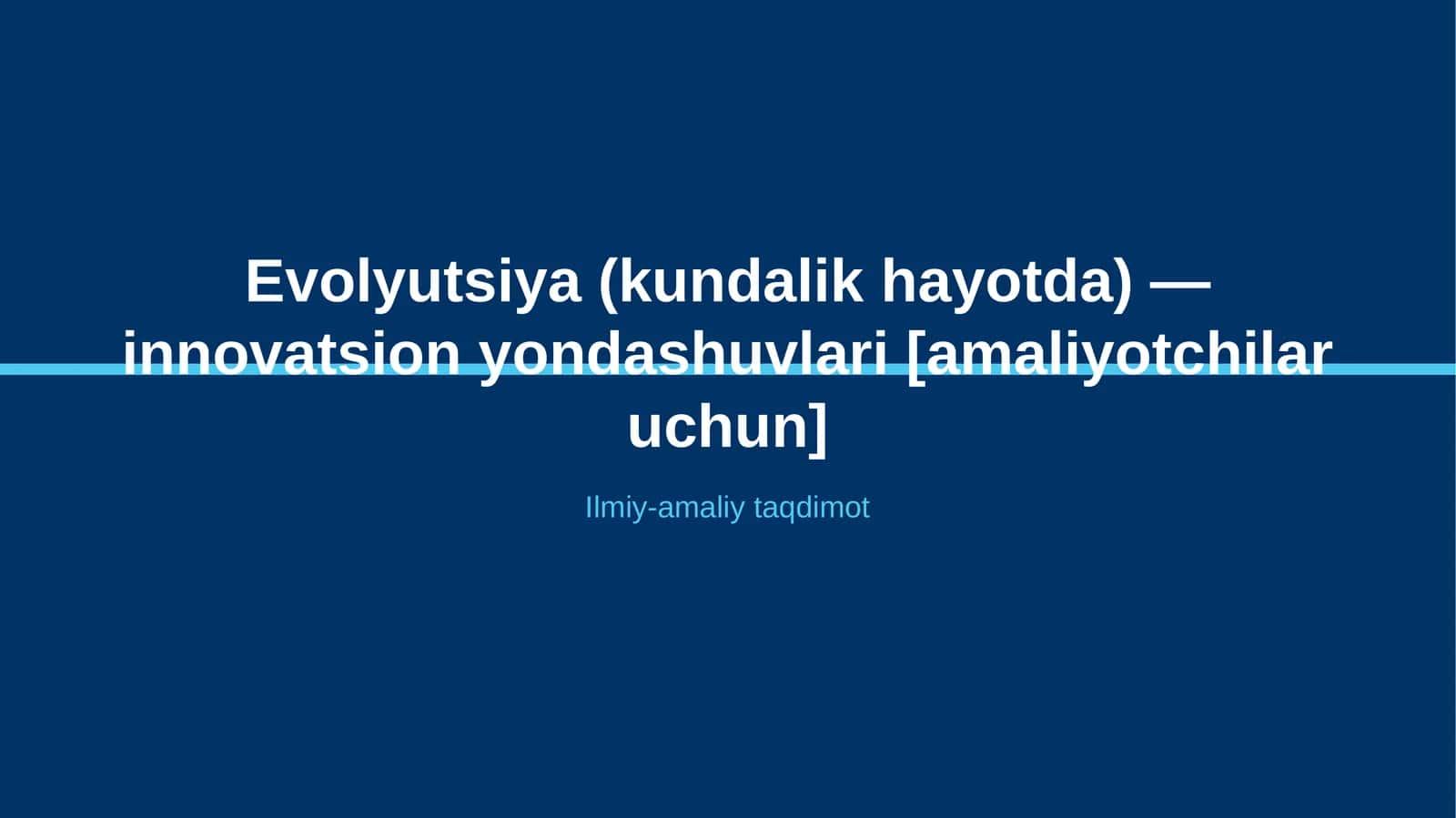 Evolyutsiya (kundalik hayotda) — innovatsion yondashuvlari [amaliyotchilar uchun]