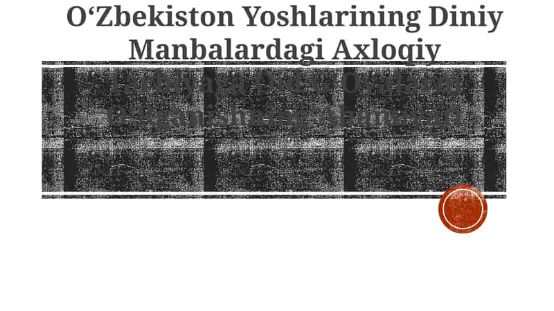 OʻZbekiston Yoshlarining Diniy Manbalardagi Axloqiy Tarbiyaga Oid G'Oyalarni O'Rganishning Ahamiyati