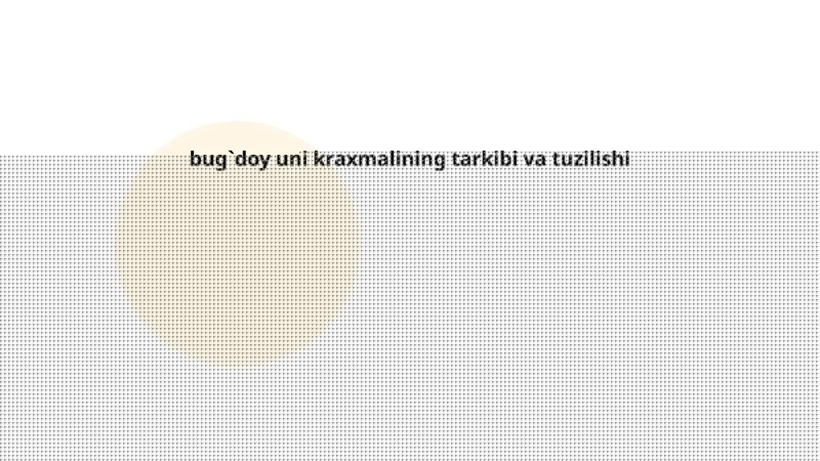 bug`doy uni kraxmalining tarkibi va tuzilishi