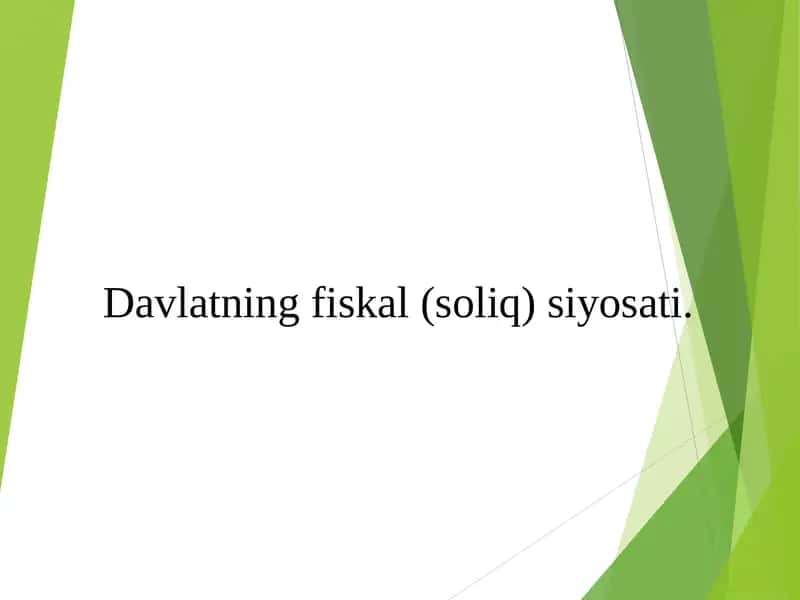 Davlatning fiskal (soliq) siyosati.