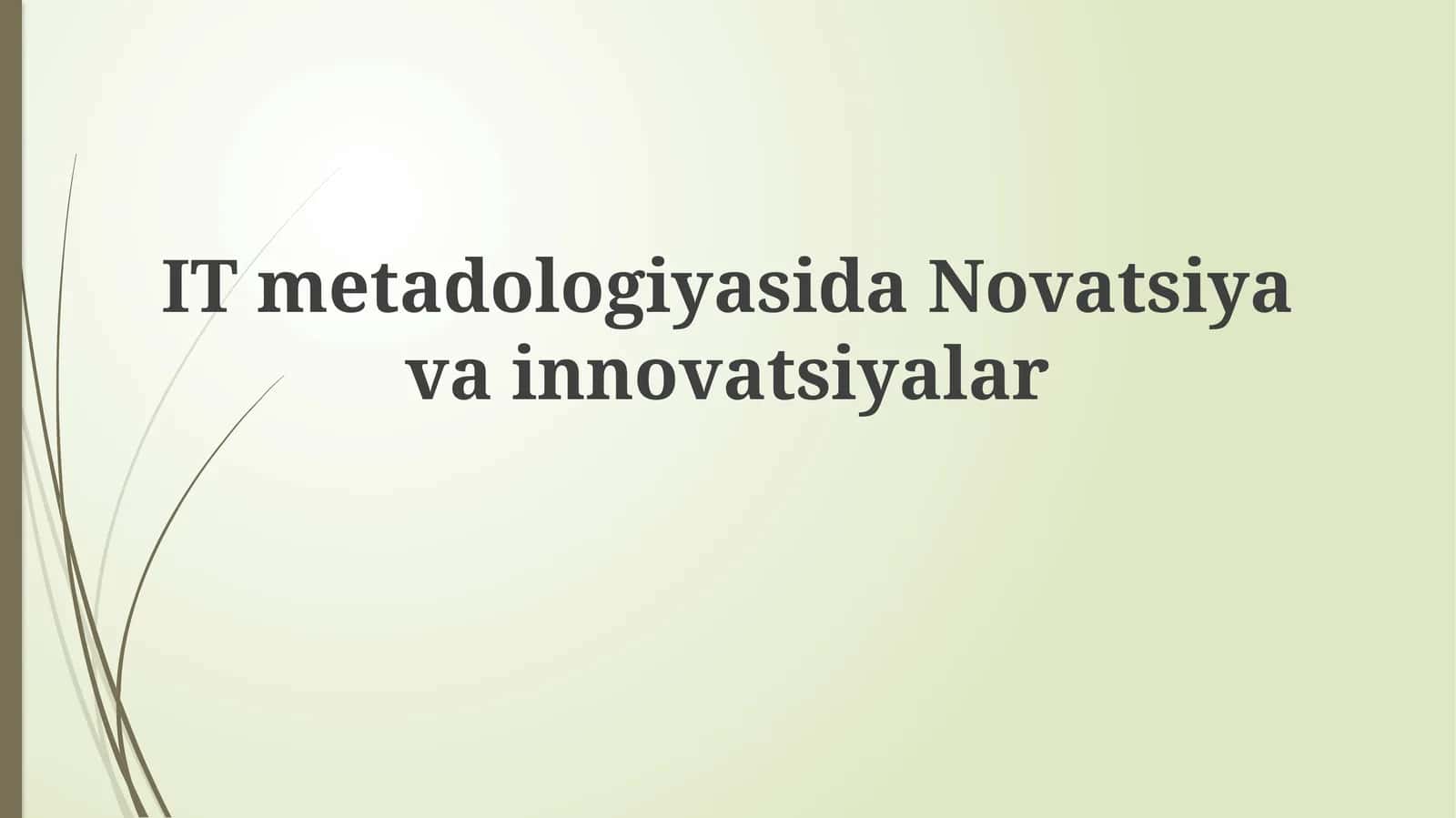 ITmetadologiyasidaNovatsiyavainnovatsiyalar