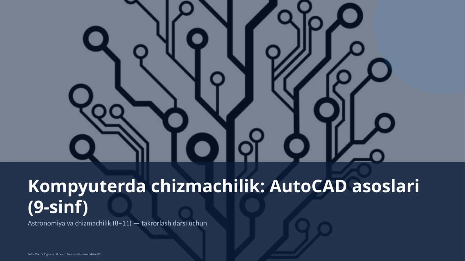 Kompyuterda chizmachilik: AutoCAD asoslari (9-sinf)