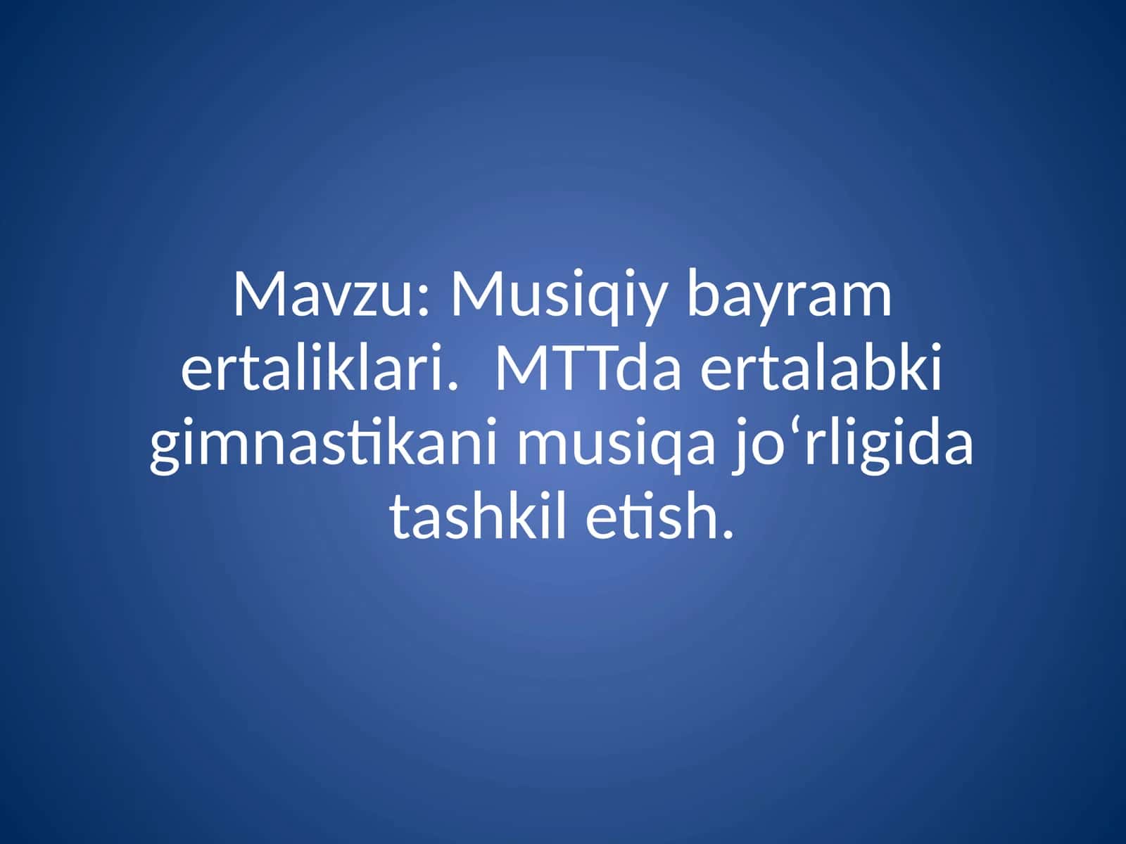Musiqiy bayram ertaliklari.  MTTda ertalabki gimnastikani musiqa jo‘rligida tashkil etish