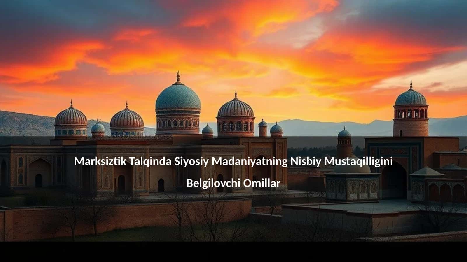 Marksiztik Talqinda Siyosiy Madaniyatning Nisbiy Mustaqilligini Belgilovchi Omillar