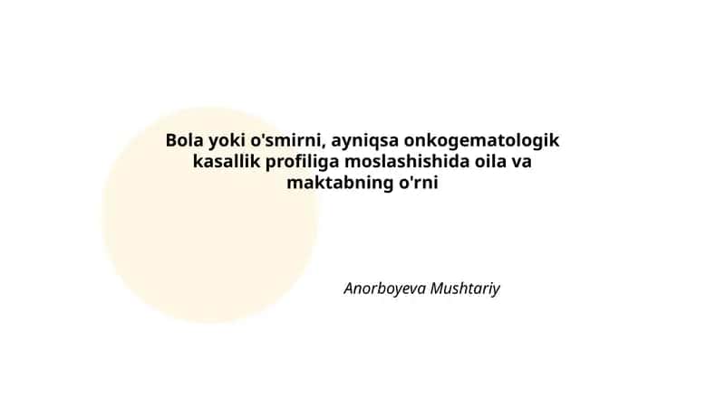 Bola yoki o'smirni, ayniqsa onkogematologik kasallik profiliga moslashishida oila va maktabning o'rni