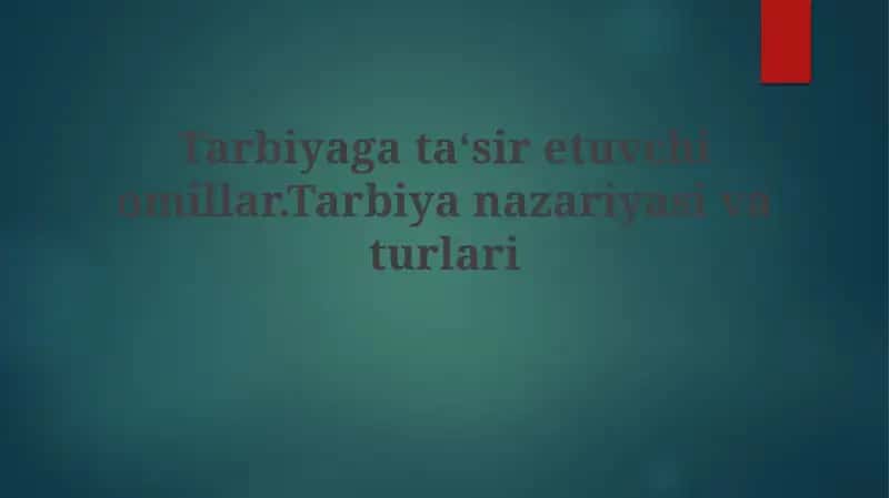 Tarbiyaning nazariyasi va turlari