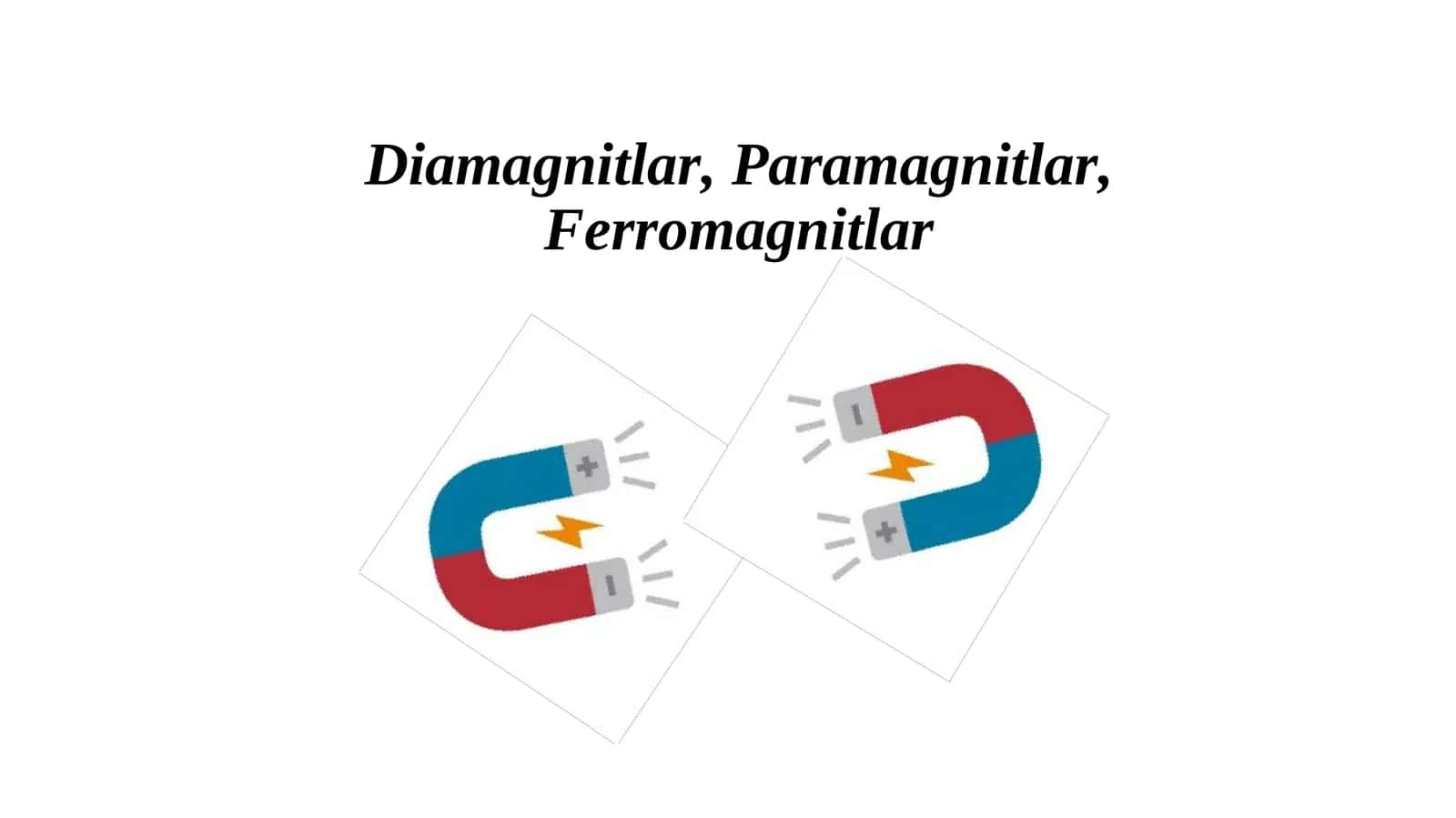 Diamagnitlar, Paramagnitlar, Ferromagnitlar