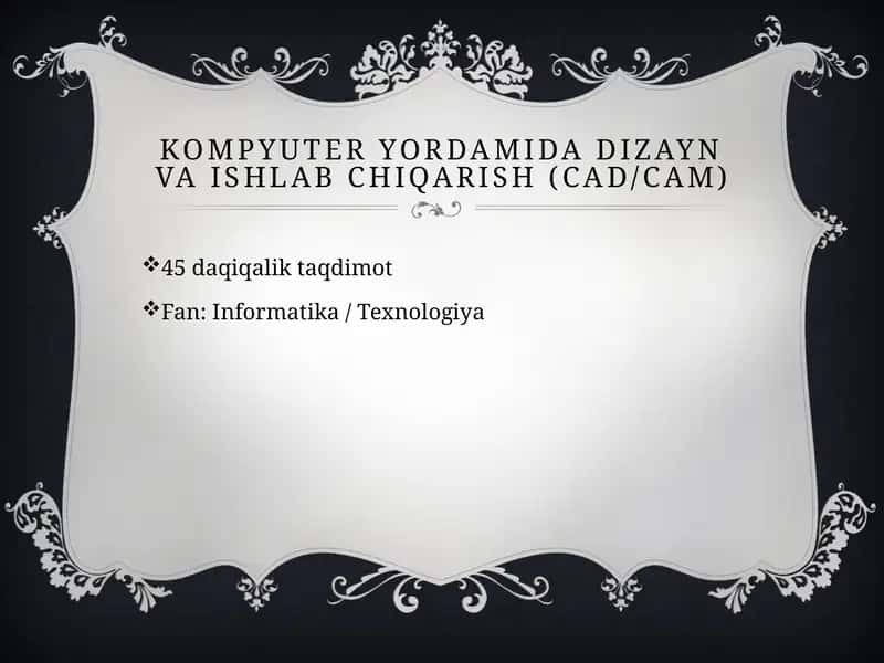 Kompyuter yordamida dizayn va ishlab chiqarish (CAD/CAM)