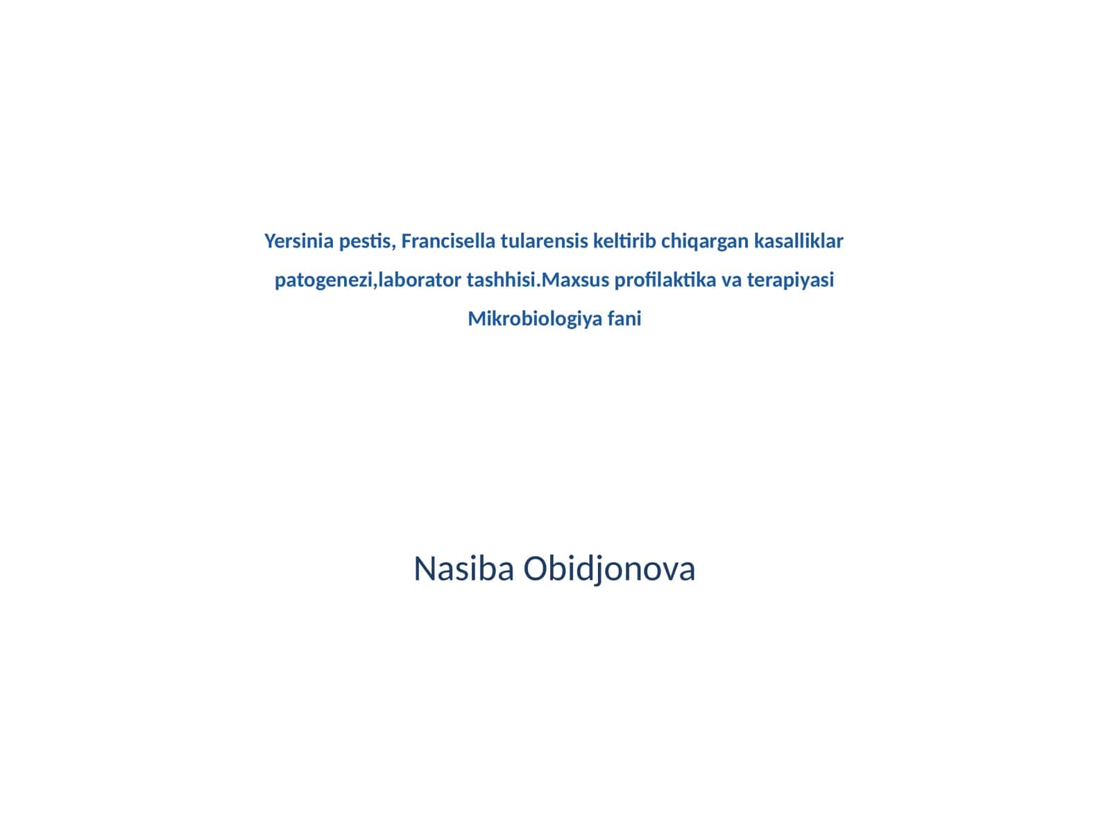 Yersinia pestis, Francisella tularensis keltirib chiqargan kasalliklar patogenezi,laborator tashhisi.Maxsus profilaktika va terapiyasi Mikrobiologiya fani
