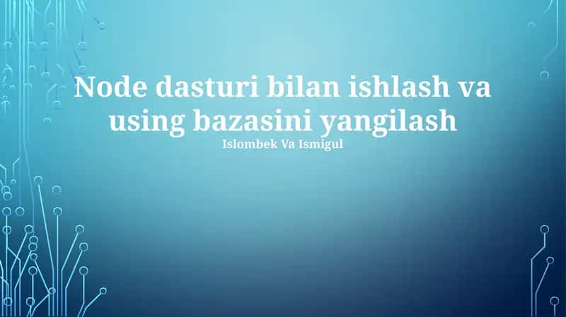 Node dasturi bilan ishlash va using bazasini yangilash