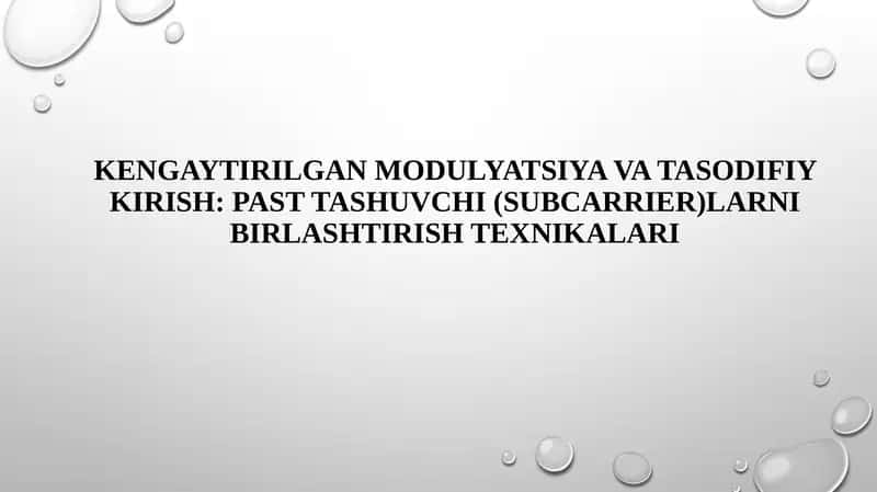 KENGAYTIRILGAN MODULYATSIYA VA TASODIFIY KIRISH:PAST TASHUVCHI (SUBCARRIER)LARNI BIRLASHTIRISH TEXNIKALARI