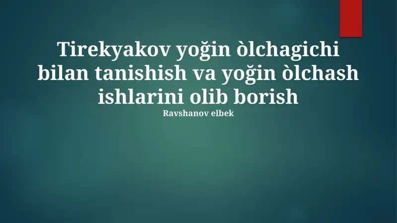 Tirekyakov yoğin òlchagichi bilan tanishish va yoğin òlchash ishlarini olib borish