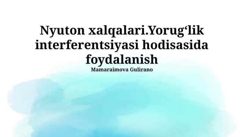 Nyuton xalqalari.Yorugʻlik interferentsiyasi hodisasida foydalanish