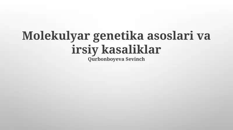Molekulyar genetika asoslari va irsiy kasaliklar