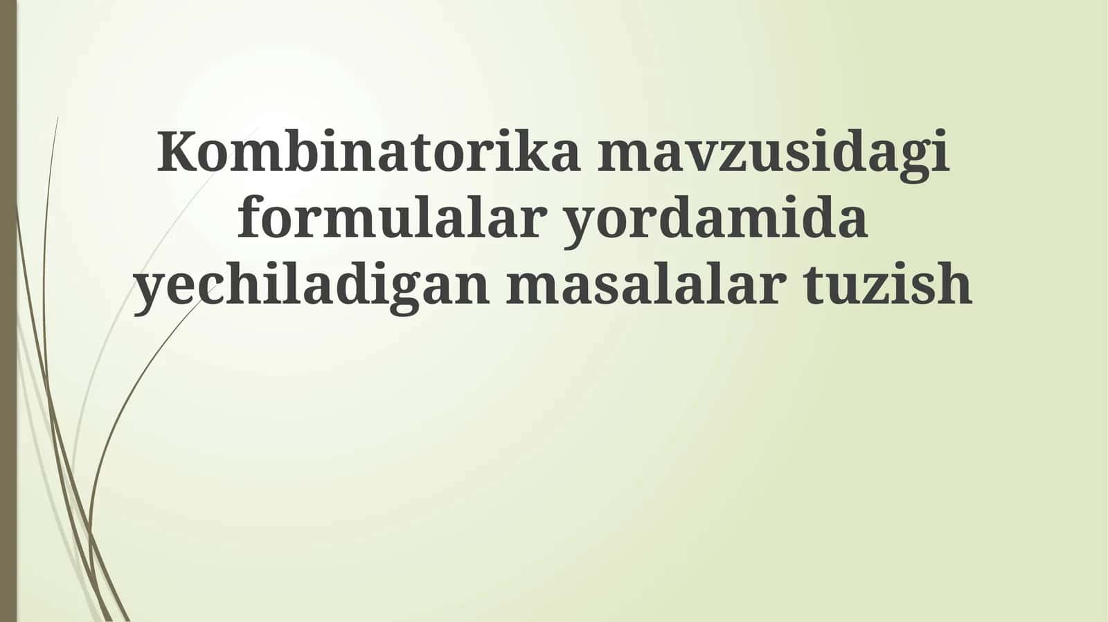 Kombinatorika mavzusidagi formulalari yordamida yechiladigan masalalar tuzish