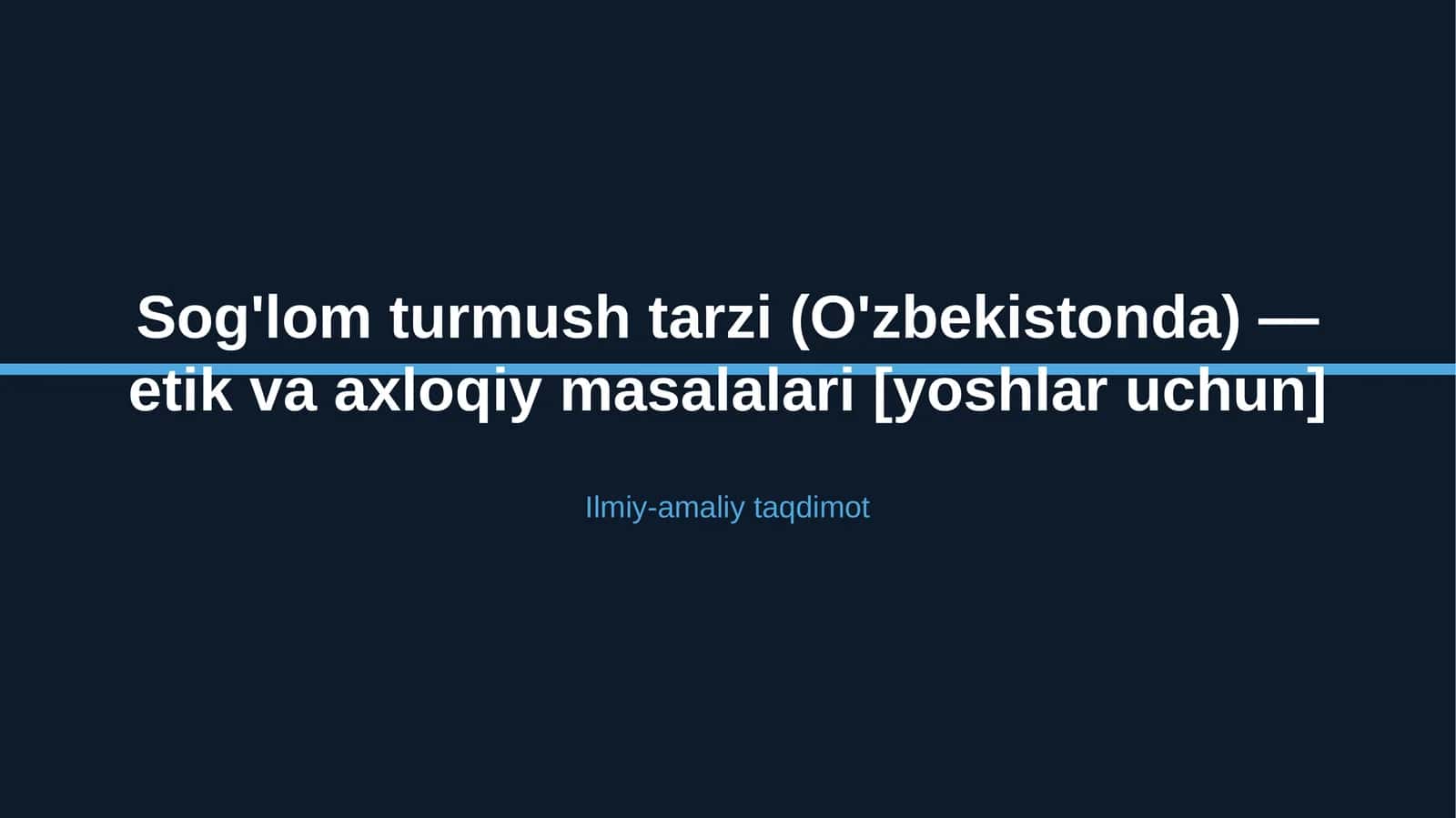 Sog'lom turmush tarzi (O'zbekistonda) — etik va axloqiy masalalari [yoshlar uchun]