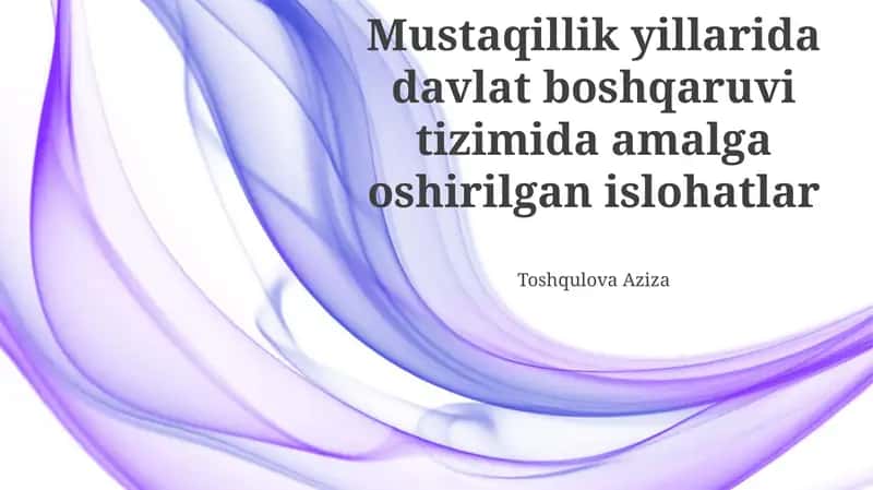 Mustaqillik Yillarida Davlat Boshqaruvi Tizimida Amalga Oshirilgan Islohatlar