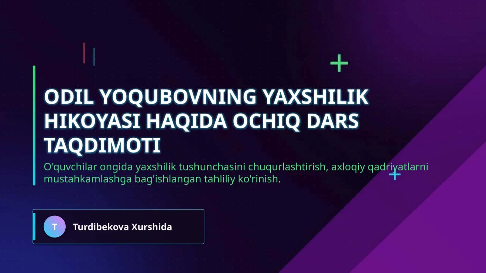 Odil Yoqubovning Yaxshilik hikoyasi haqida ochiq dars taqdimoti