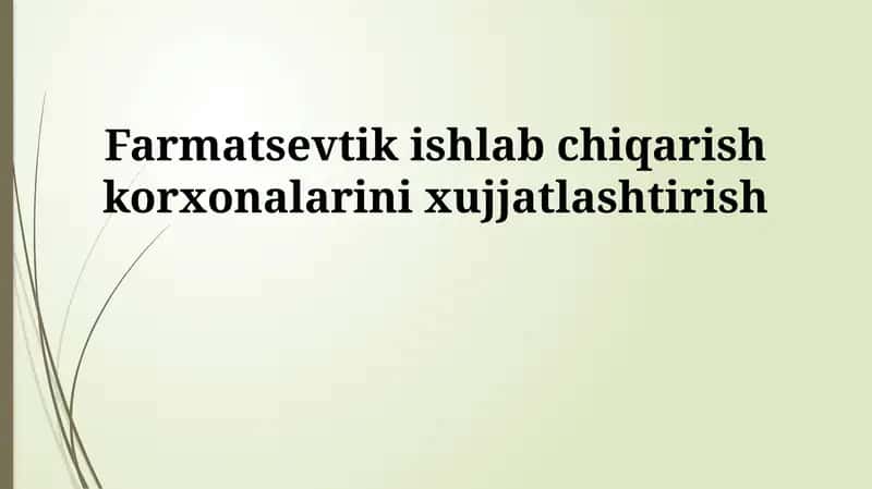 Farmatsevtik ishlab chiqarish korxonalarini xujjatlashtirish