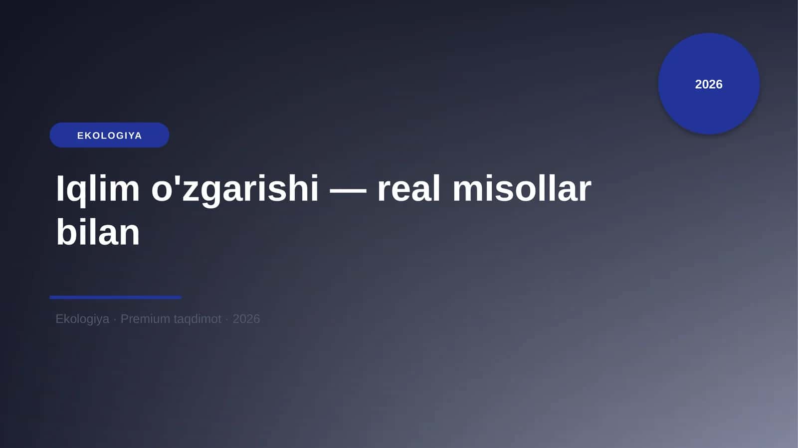 Iqlim o'zgarishi — real misollar bilan