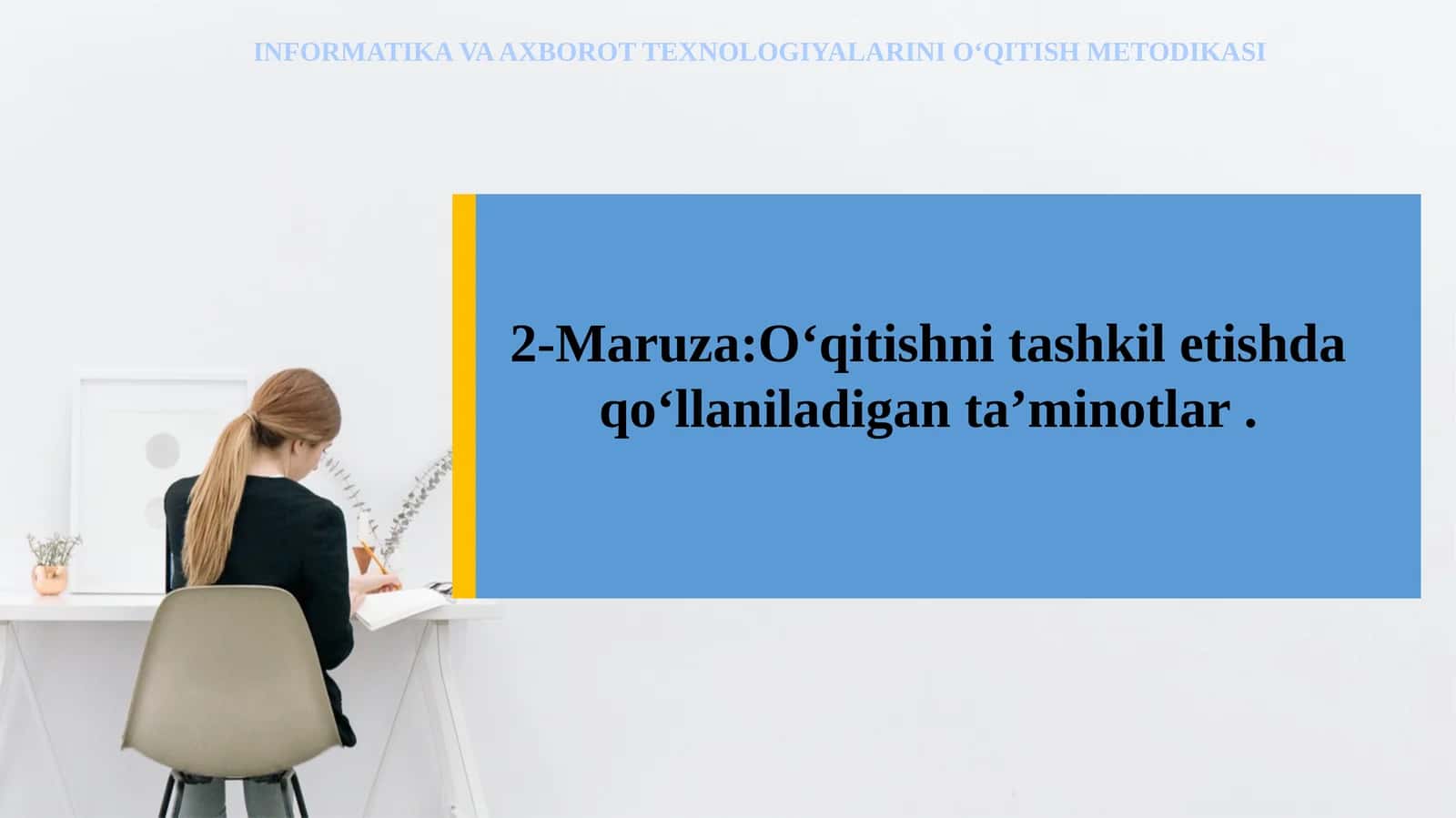 INFORMATIKA VA AXBOROT TEXNOLOGIYALARINI O‘QITISH METODIKASI