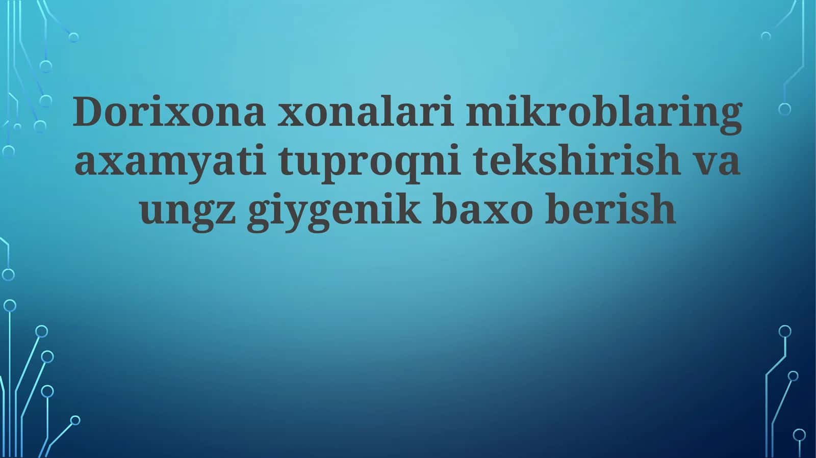 Dorixona xonalarida mikroblarning ahamiyati, tuproqni tekshirish va najasni gigienik baholash