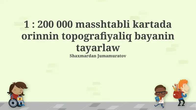 Масштабты 1:200,000 болған топографиялық картаны дүзиў усыллары