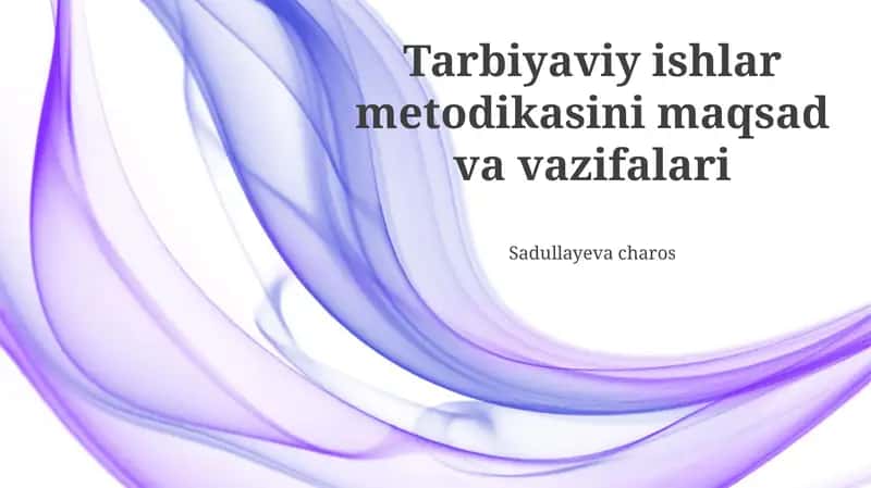 Tarbiyaviy ishlar metodikasini maqsad va vazifalari