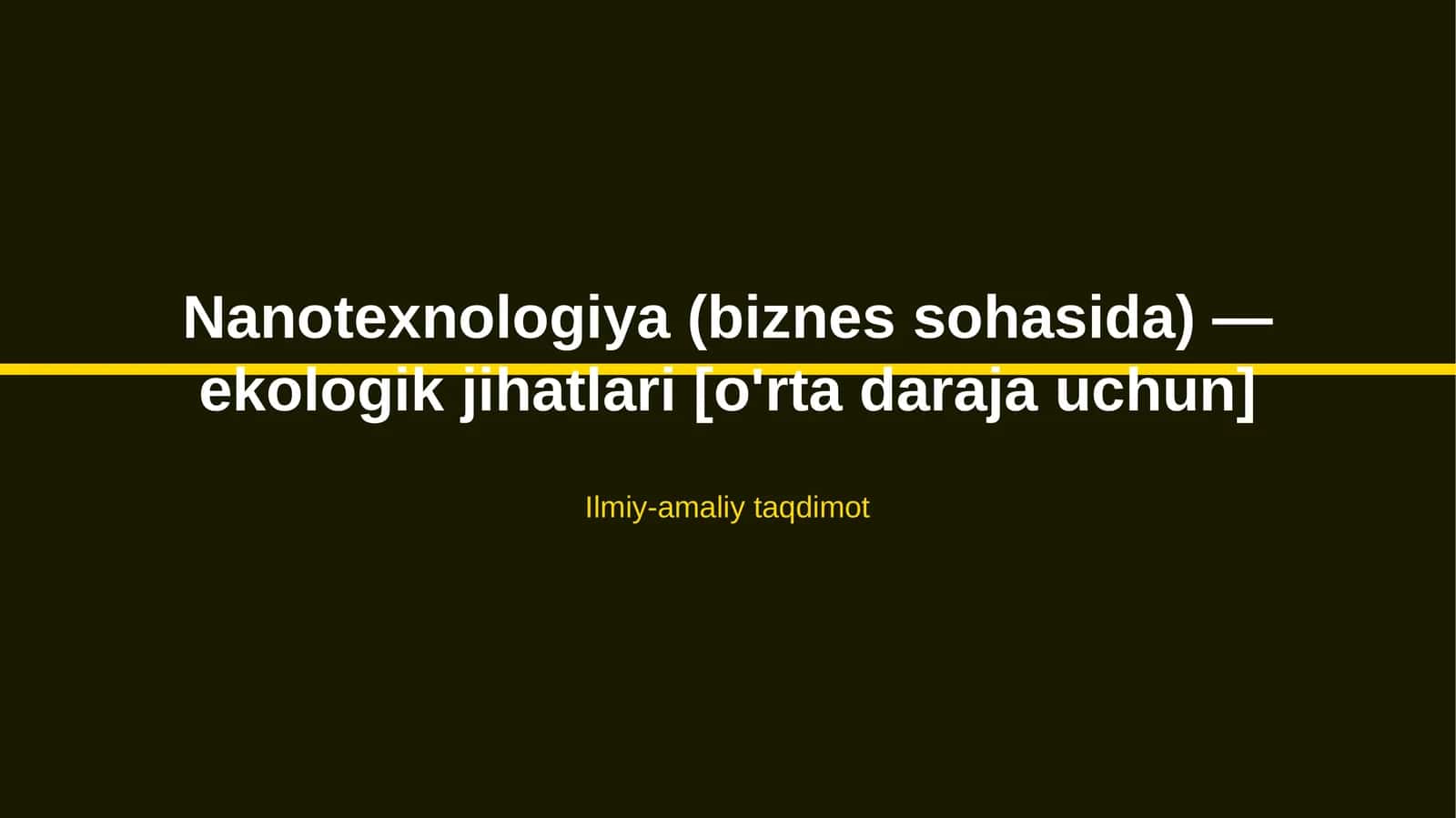 Nanotexnologiya (biznes sohasida) — ekologik jihatlari [o'rta daraja uchun]