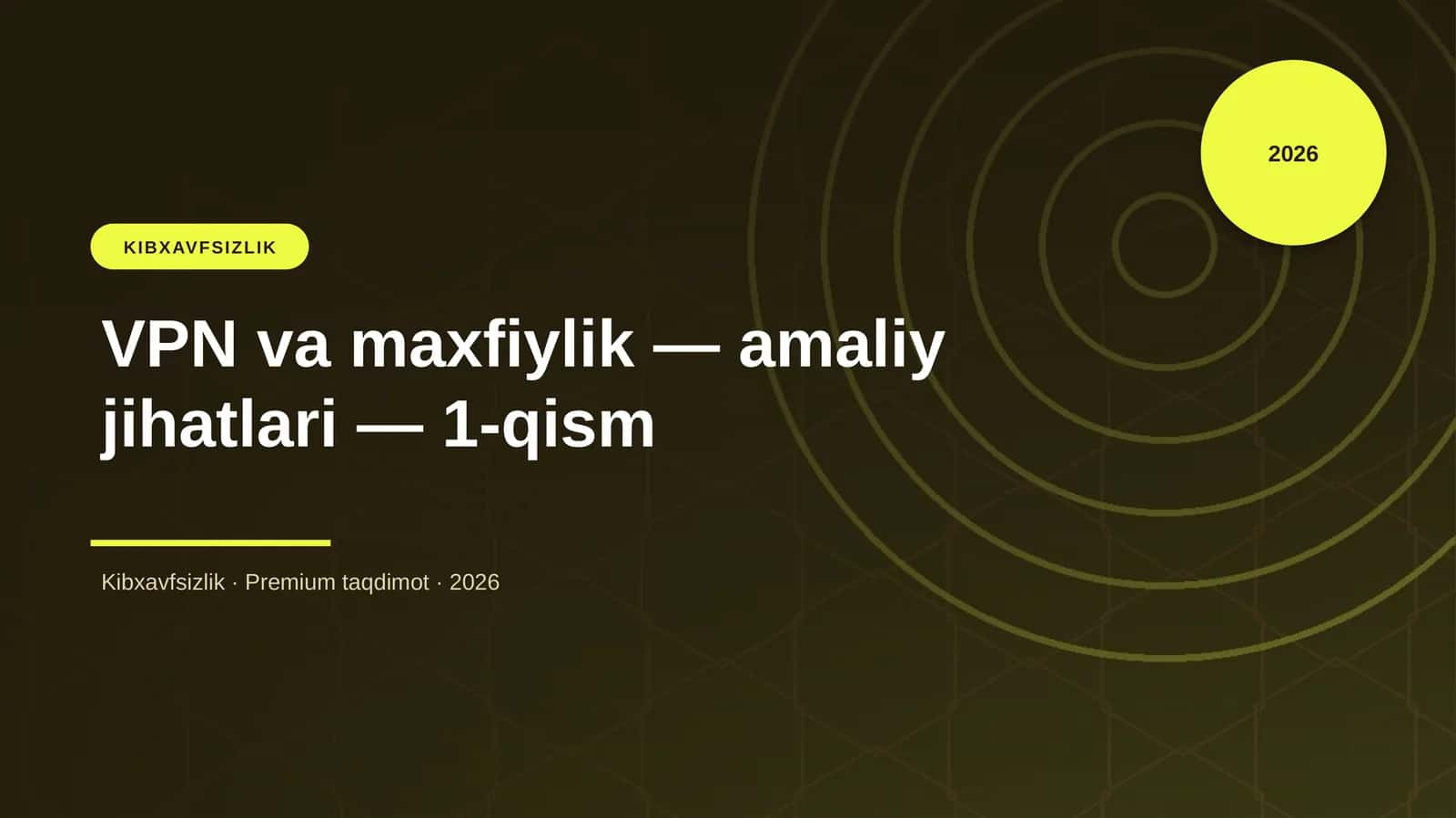 VPN va maxfiylik — amaliy jihatlari — 1-qism