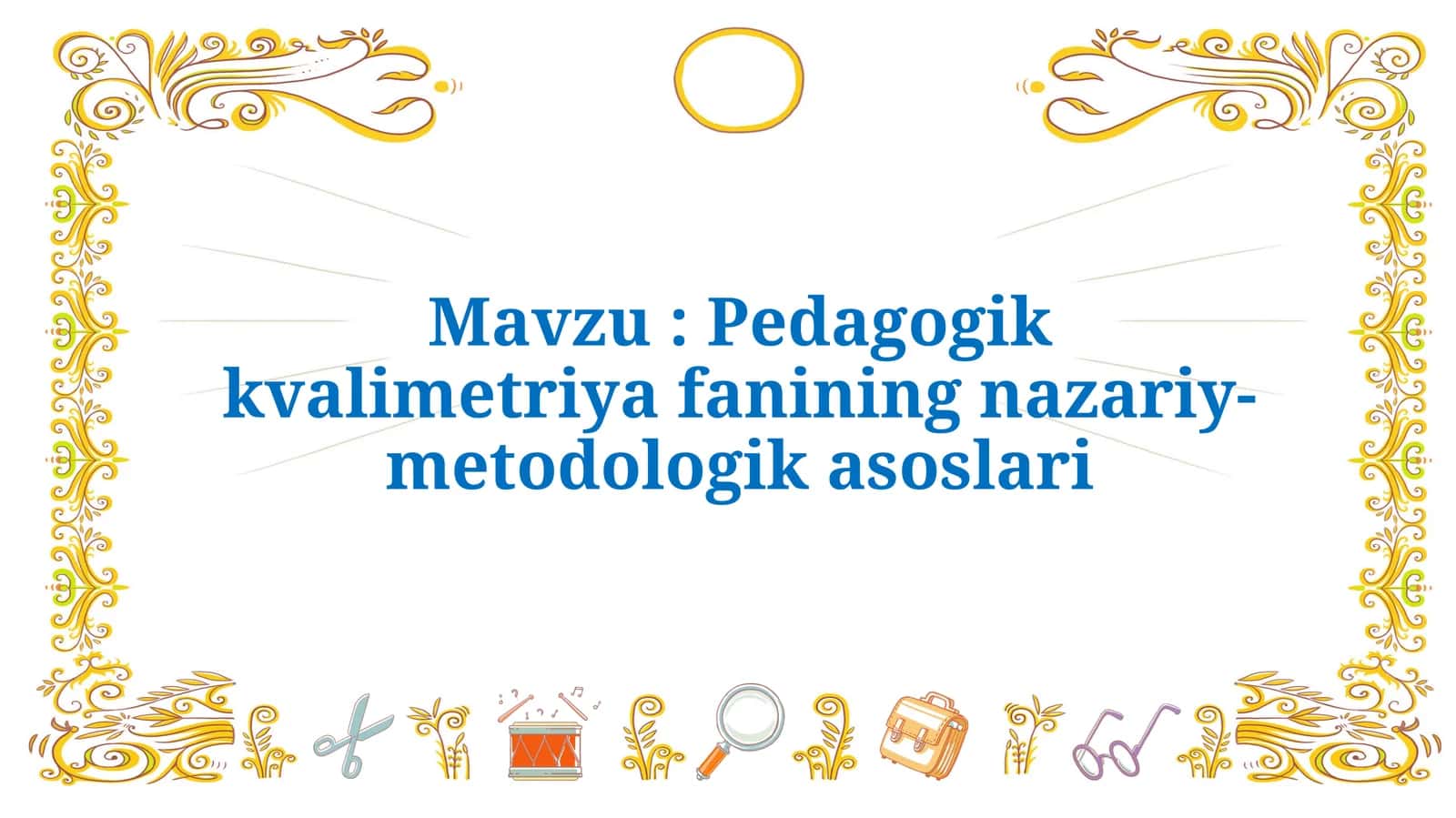 Pedagogik kvalimetriya fanining nazariy-metodologik asoslari