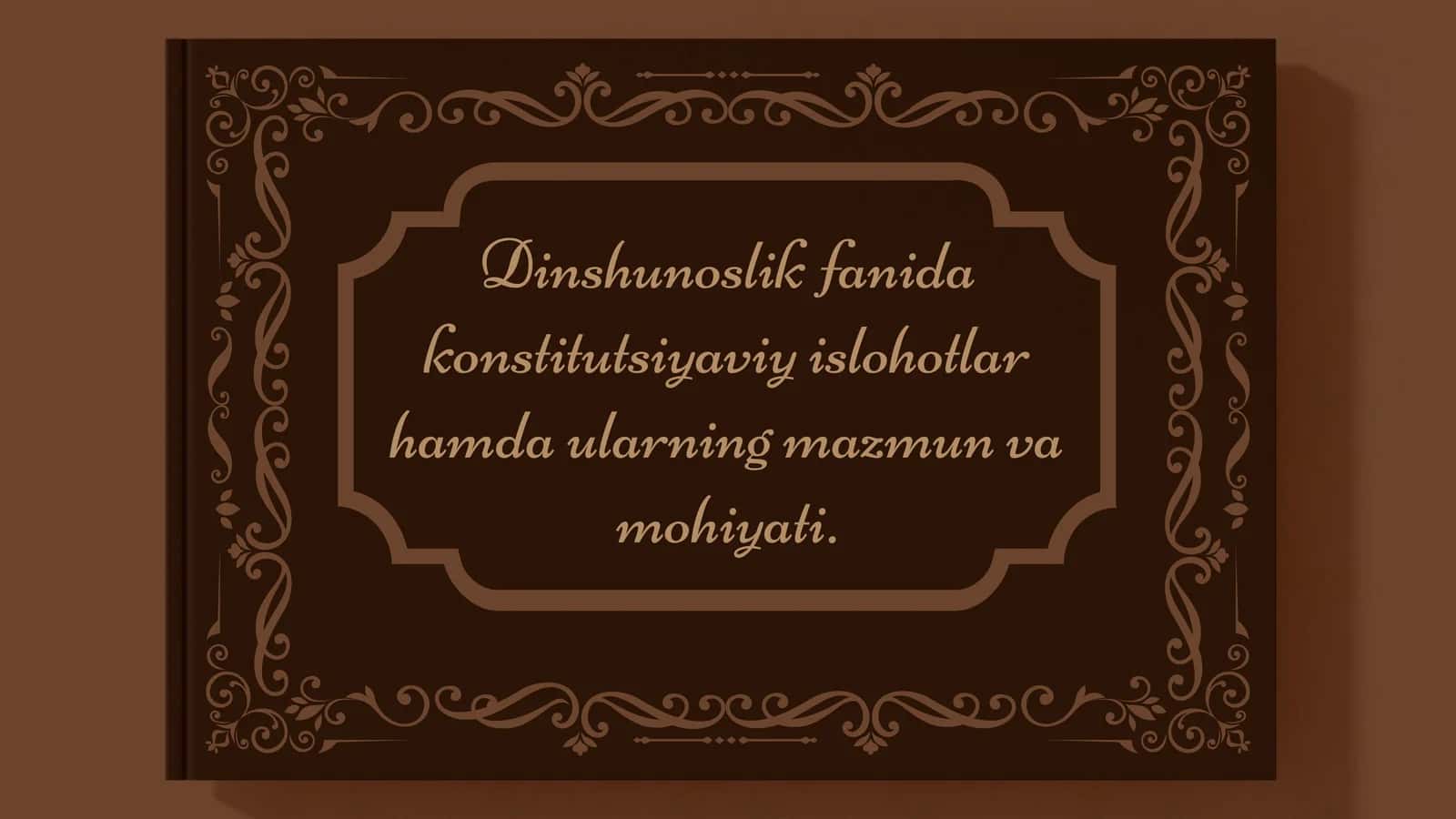 Dinshunoslik fanida konstitutsyaviy islohotlar hamda ularning mazmun-mohiyati