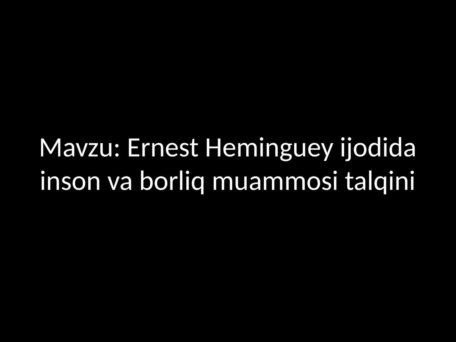 Ernest Heminguey ijodida inson va borliq muammosi talqini