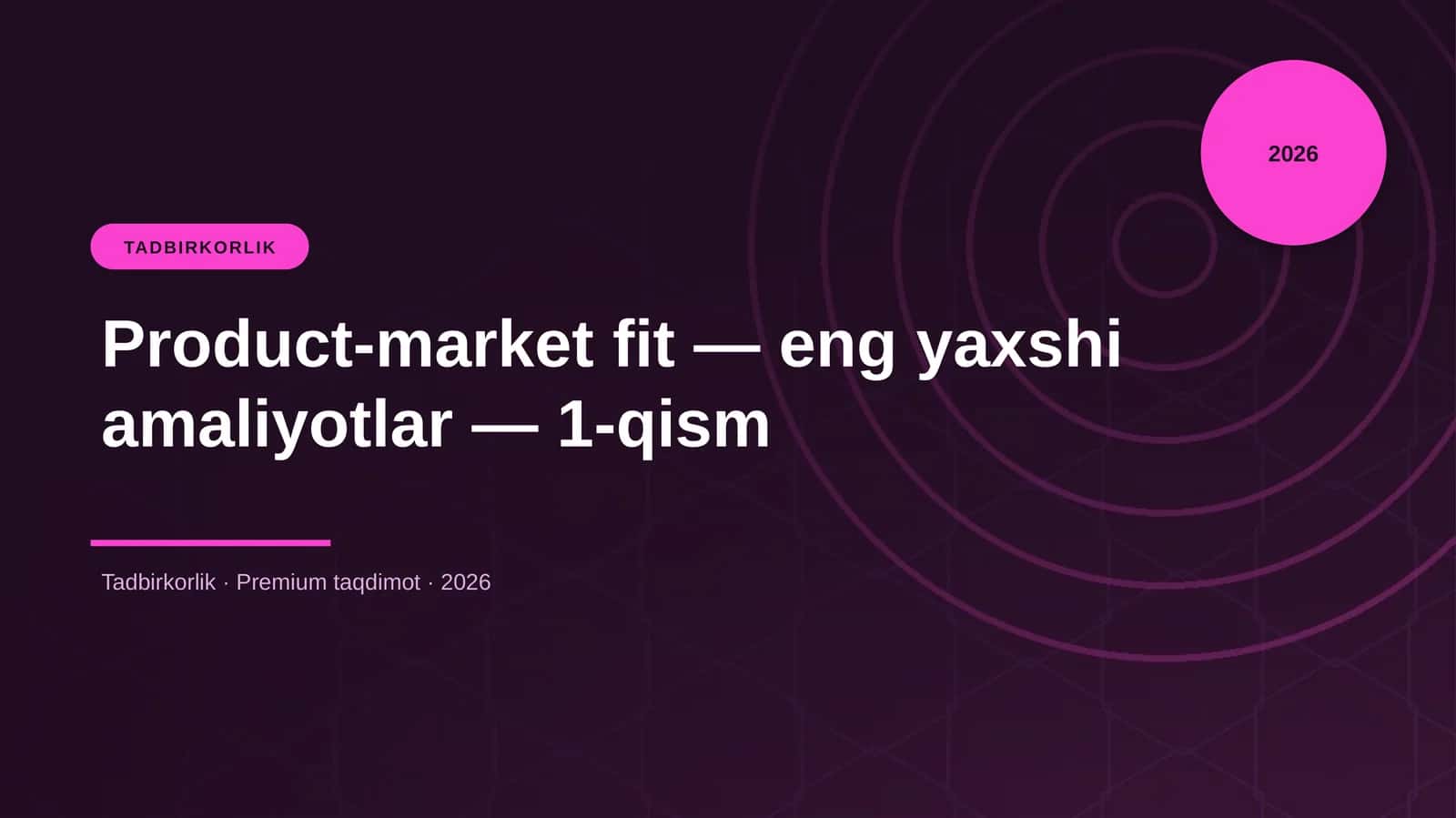 Product-market fit — eng yaxshi amaliyotlar — 1-qism