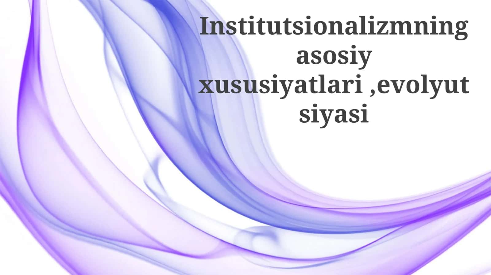 Institutsionalizmning asosiy xususiyatlari, evolyutsiyasi